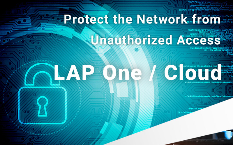 Protect the Network from Unauthorized Access LAP One / Cloud